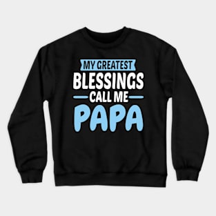 My Greatest Call Me Papa Crewneck Sweatshirt